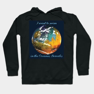 Terraformed Mars design "I want to swim in the Oceanus Borealis" Hoodie